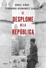 El desplome de la República, Ángel Viñas y Fernando Hernández Sánchez - CRITICA
