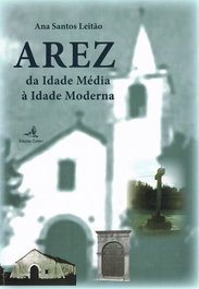 AREZ - Da Idade Média à Idade Moderna, Ana Santos Leitão - EDIÇOES COLIBRI