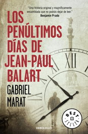 DEBOLSILLO, Los penúltimos días de Jean Paul Balart, Gabriel Marat - DEBOLSILLO