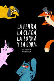 La perra, la cerda, la zorra, la loba, Luis Amavisca - NUBEOCHO