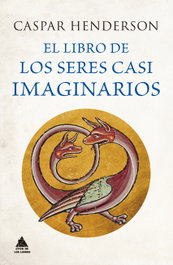 El libro de los seres casi imaginarios, Caspar Henderson - ATICO DE LIBROS