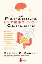 SIRIO EDITORIAL La paradoja intestino-cerebro, Dr. Steven R. Gundry