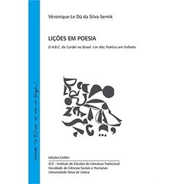 Lições em Poesia - O A.B.C. de Cordel no Brasil: Um Abc Poético em Folheto, Véronique Le Dü da Silva-Semik - EDIÇOES COLIBRI