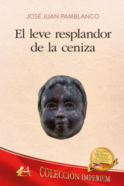 El leve resplandor de la ceniza, Juan José Pamblanco - Editorial Adarve