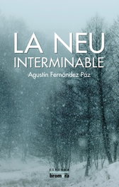 La neu interminable, Agustí Fernández Paz - BROMERA EDICIONS