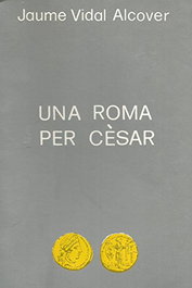 MOLL EDITORIAL Una Roma per Cesar, Jaume Vidal Alcover