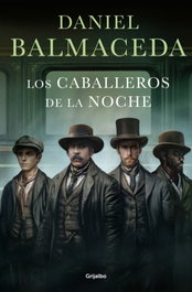 Los Caballeros de la Noche, Daniel Balmaceda - GRIJALBO