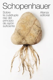 Sobre la cuádruple raíz del principio de razón suficiente, Arthur Schopenhauer - ALIANZA