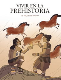 ANAYA, Vivir en la prehistoria - El Fisgón Histórico