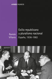 Exilio republicano y pluralismo nacional, Ramón Villares Paz - MARCIAL PONS