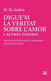Digue'm la veritat sobre l'amor, W. H. Auden - EDICIONS 62