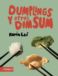 Dumplings y otros dim sum, Karin Lei - COLANDCOL