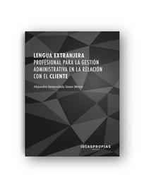 Lengua extranjera profesional gestión administrativa en la relación con el cliente, VV.AA. - IDEASPROPIAS