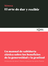 El arte de dar y recibir, Lucio Anneo Séneca - KOAN