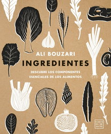 INGREDIENTES: DESCUBRE LOS ELEMENTOS ESENCIALES DE ALIMENTOS, VV.AA. - LIBROS CUPULA