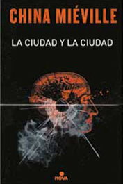 La ciudad y la ciudad, China Miéville - Penguin Random House Grupo Editorial, S.A.U.