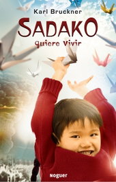Sadako quiere vivir, Karl Bruckner - NOGUER (INFANTIL-JUVENIL)