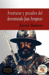 Aventuras y pecados del desventurado Juan Arrapiezo, Javier Santos Blanco - Editorial Adarve