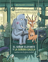 ASTRONAVE, SEÑOR ELEFANTE Y LA SEÑORA GACELA SUEÑAN CON LA GRAN CIUDAD