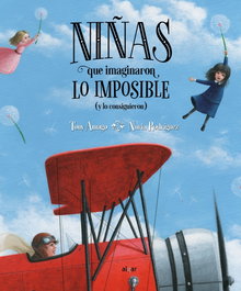 Niñas que imaginaron lo imposible, Tony Amago, Nuria Rodríguez - ALGAR EDITORIAL