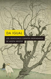 Da igual, Agota Kristof - ALPHA DECAY