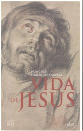 VIDA DE JESUS, A. (A JUNÇAO DO BEM), Francisco Fernandez Carvajal - LUCERNA