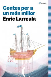 Contes per a un món millor, Enric Larreula - ALFAGUARA