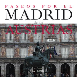 Paseos por el Madrid de los Austrias, Luis Fernández - LA LIBRERIA