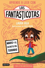 Las Fantasticotas 2. Mario y el secreto del terrario, Laura Vila - DESTINO INFILANTIL