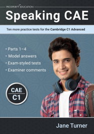 PROSPERITY EDUCATION, Speaking CAE: Ten More Practice Tests for the Cambridge - Jane Turner