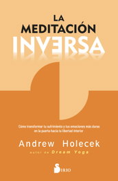 La meditación inversa, Andrew Holecek - SIRIO EDITORIAL