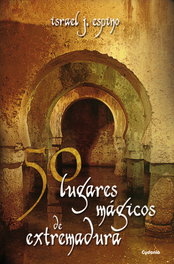 50 lugares mágicos de Extremadura, Israel J, Espino - CYDONIA EDICIONES, S.L.
