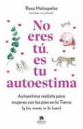 ALIENTA, No eres tú, es tu autoestima - Rosa Malospelos