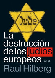 La destrucción de los judíos europeos, Raul Hilberg - AKAL