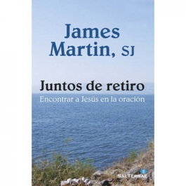 Juntos de retiro, James Martin, SJ - SALTERRAE