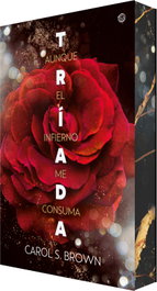 Aunque el infierno me consuma (Tríada 1), Carol S. Brown - EDICIONES KIWI