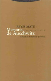 Memoria de Auschwitz, Reyes Mate - TROTTA EDITORIAL