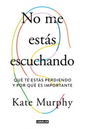 AGUILAR, No me estás escuchando - Kate Murphy
