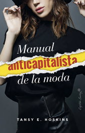 Manual anticapitalista de la moda, Tansey E. Hoskins - CAPITAN SWING LIBROS