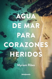 Agua de mar para corazones heridos, Myriam Ribes - NDENOVELA