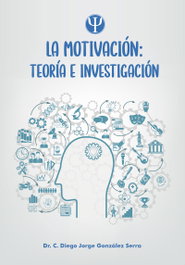 LA MOTIVACIÓN TEORÍA E INVESTIGACIÓN, DR. DIEGO JORGE GONZÁLEZ SERRA - CITMATEL (IBD)