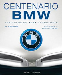 CENTENARIO BMW: VEHICULOS DE ALTA TECNOLOGIA, Tony Lewin - Librería Universitaria (LU)