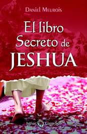 ISTHAR LUNA-SOL, El libro secreto de Jeshua, Daniel Meurois - ISTHAR LUNA-SOL