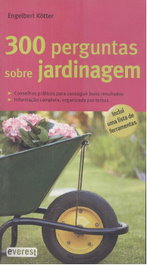 EVEREST EDITORA, 300 PERGUNTAS SOBRE JARDINAGEM - EVEREST EDITORA