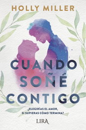 Cuando soñé contigo, Holly Miller - LIRA EDICIONES