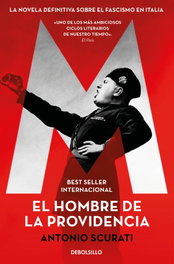 M. El hombre de la providencia, Antonio Scurati - DEBOLSILLO