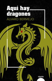 Aquí hay dragones, Álvaro Bermejo - ALGAIDA