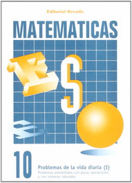 NADAL EDARCA EDITORIAL, Problemas de la vida diaria I - MATEMATICAS ESO 10. (PROBLEMAS VIDA DIARIA I)