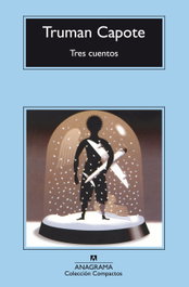 Tres cuentos, Truman Capote - ANAGRAMA