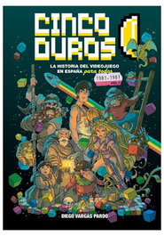 Cinco Duros: La Historia Del Videojuego En España para Todos Vol 1 (1981-1987)